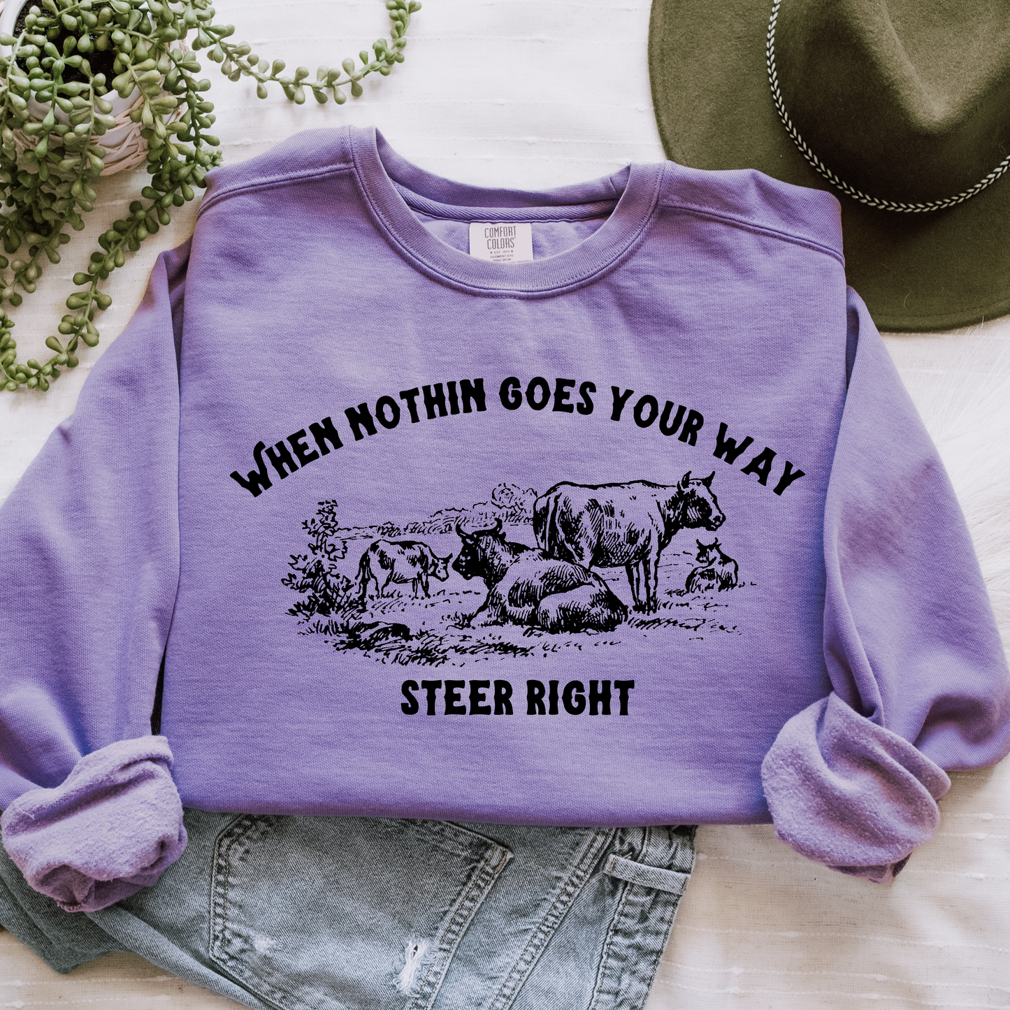 When nothin goes your way steer right Sweatshirt