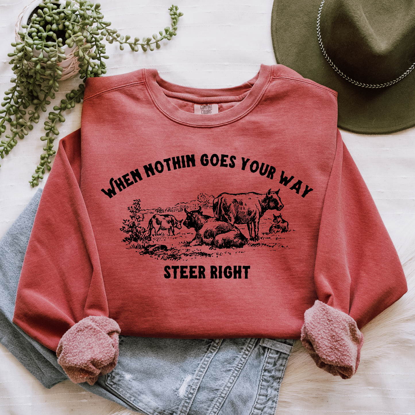 When nothin goes your way steer right Sweatshirt